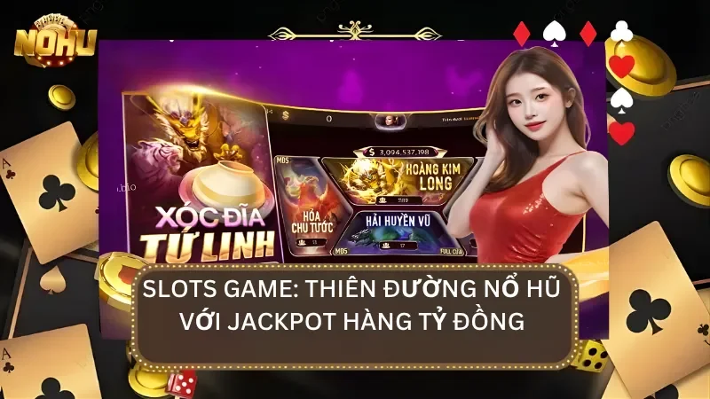 Cơ hội trở thành tỷ phú chỉ sau một vòng quay may mắn tại sảnh nổ hũ Mayclub