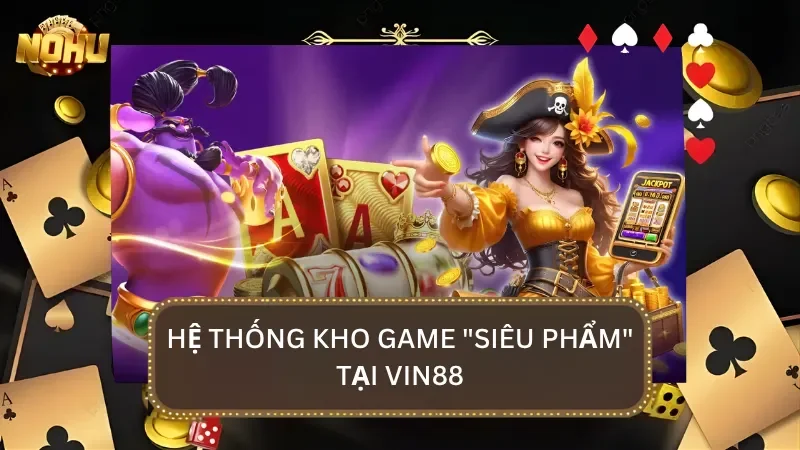 Hệ thống kho game khủng tại nhà cái là điểm làm hài lòng cược thủ nhất